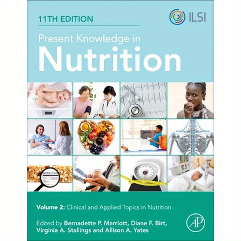 Present Knowledge in Nutrition: Clinical and Applied Topics in Nutrition