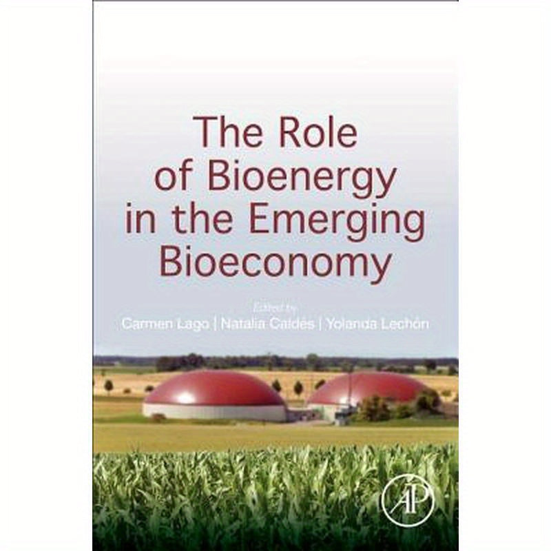 The Role of Bioenergy in the Emerging Bioeconomy: Resources, Technologies, Sustainability and Policy