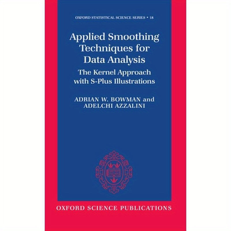 Applied Smoothing Techniques for Data Analysis: The Kernel Approach with S-Plus Illustrations