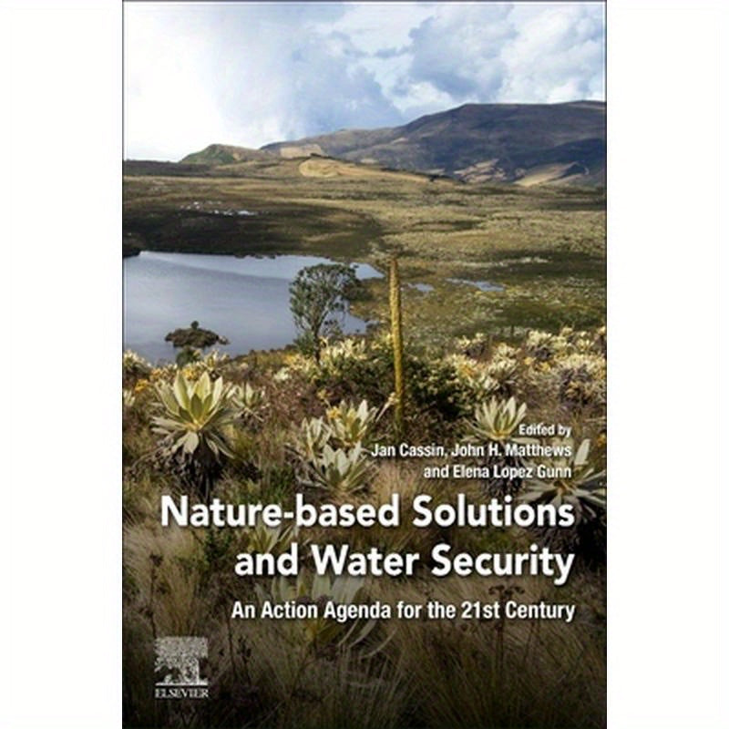 Nature-Based Solutions and Water Security: An Action Agenda for the 21st Century
