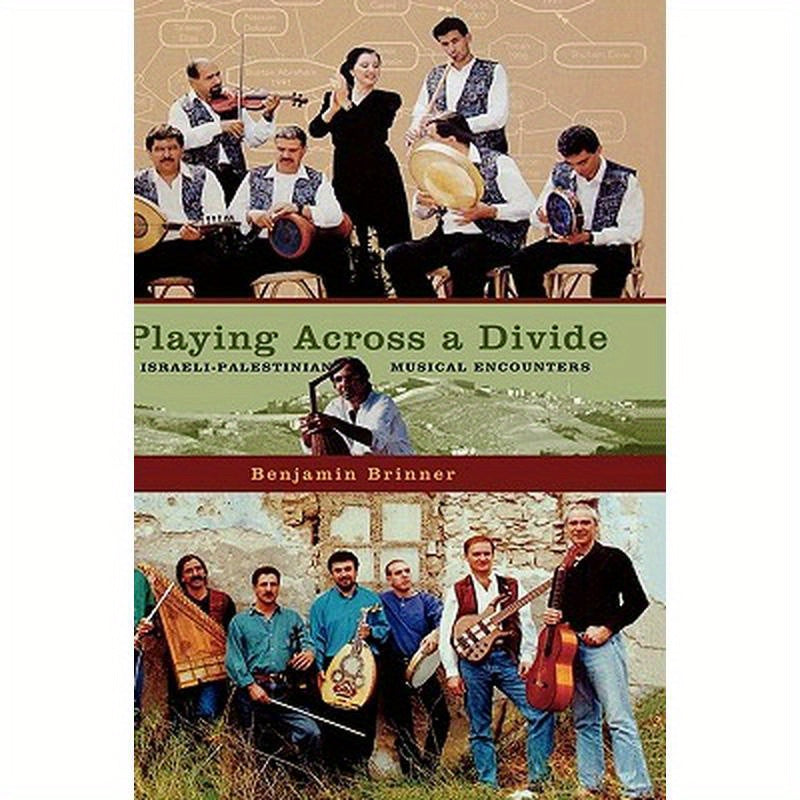 Playing Across a Divide: Israeli-Palestinian Musical Encounters