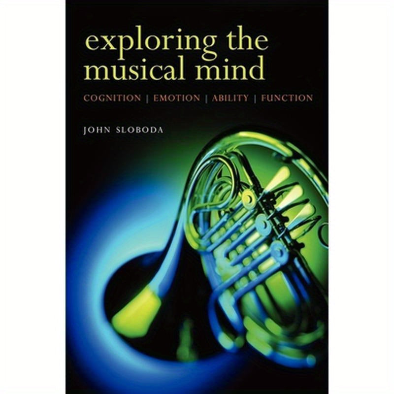 Exploring the Musical Mind: Cognition, Emotion, Ability, Function
