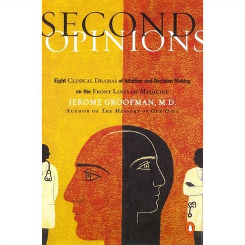 Second Opinions: 8 Clinical Dramas Intuition Decision Making Front Lines Medn