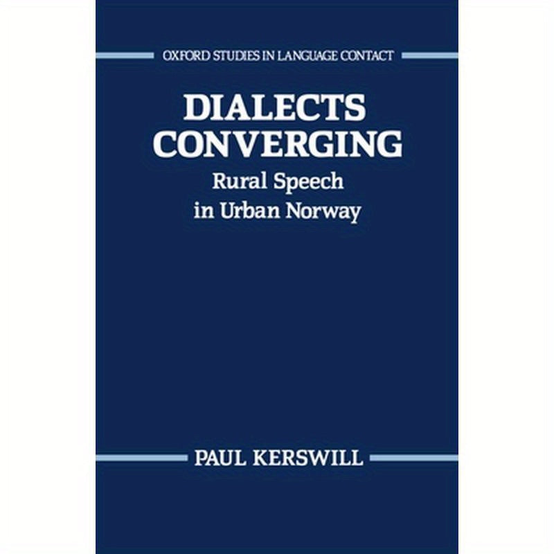 Dialects Converging: Rural Speech in Urban Norway