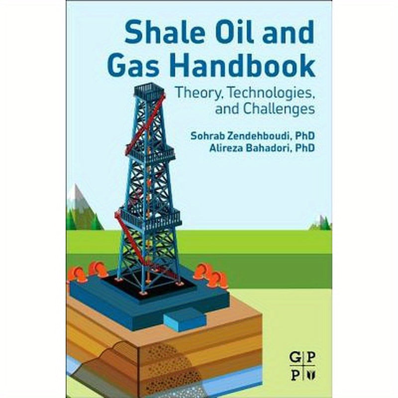 Shale Oil and Gas Handbook: Theory, Technologies, and Challenges