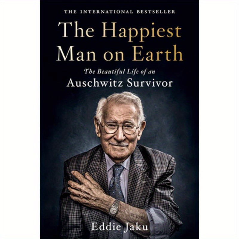 The Happiest Man on Earth: The Beautiful Life of an Auschwitz Survivor