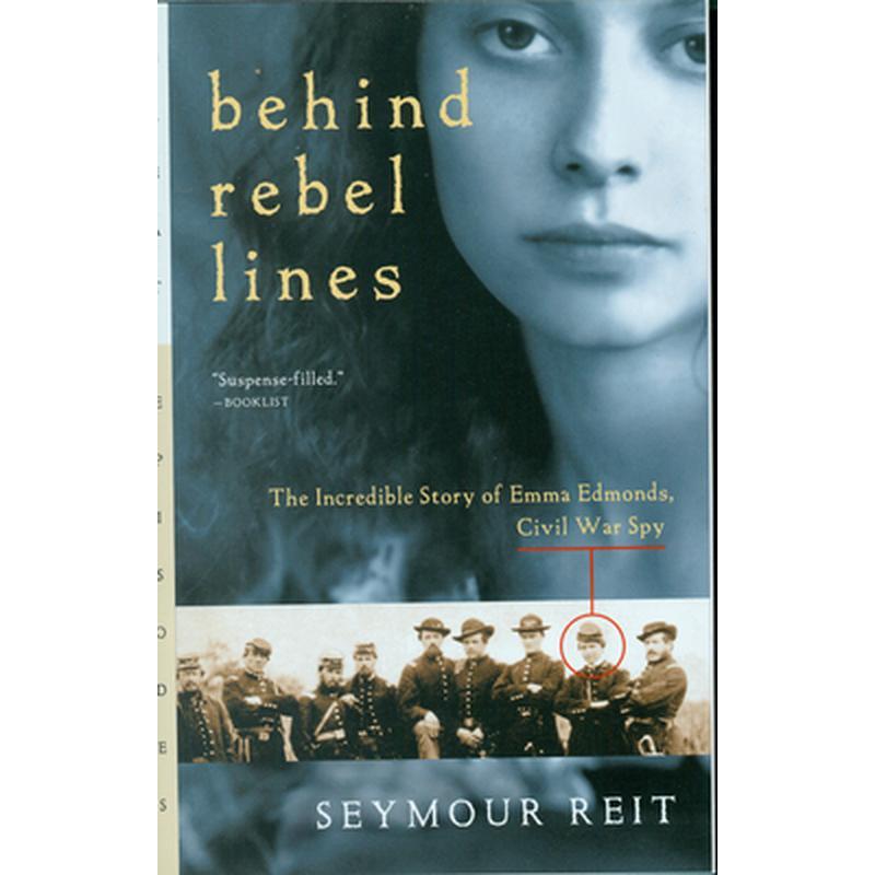 Behind Rebel Lines: The Incredible Story of Emma Edmonds, Civil War Spy