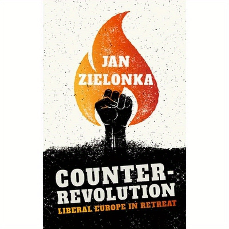 Counter-Revolution: Liberal Europe in Retreat