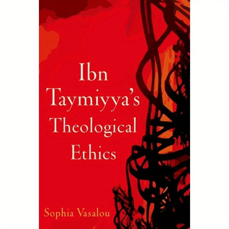 Ibn Taymiyya's Theological Ethics