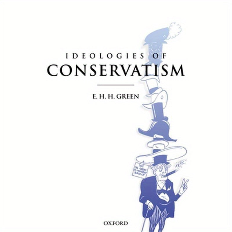 Ideologies of Conservatism: Conservative Political Ideas in the Twentieth Century