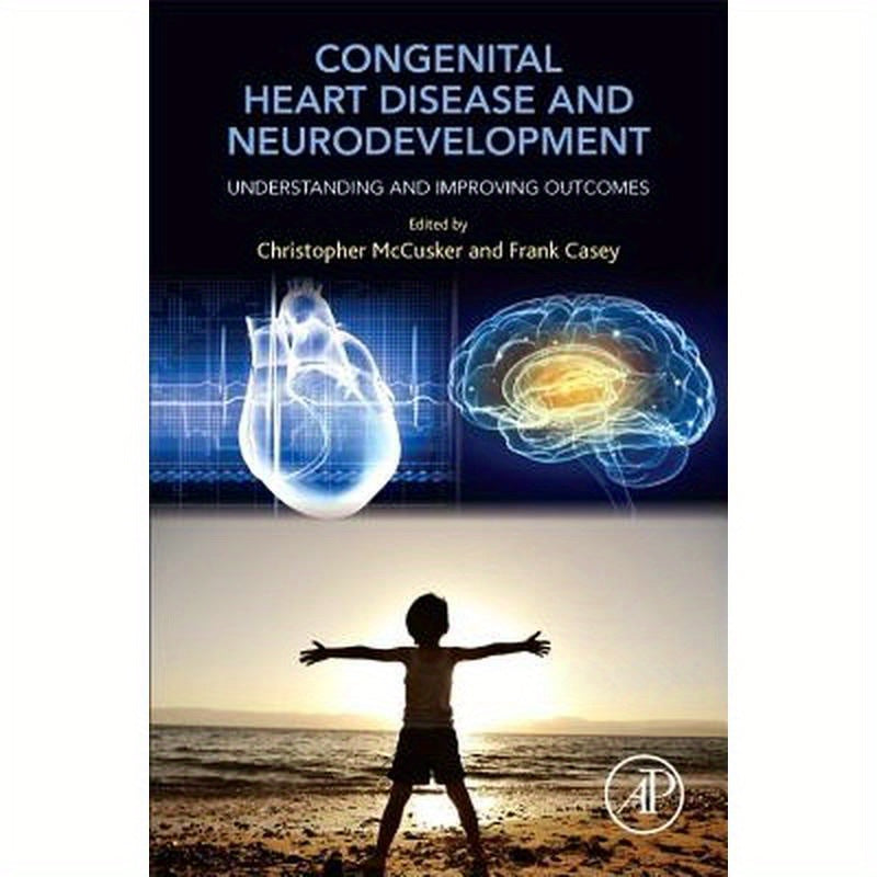 Congenital Heart Disease and Neurodevelopment: Understanding and Improving Outcomes