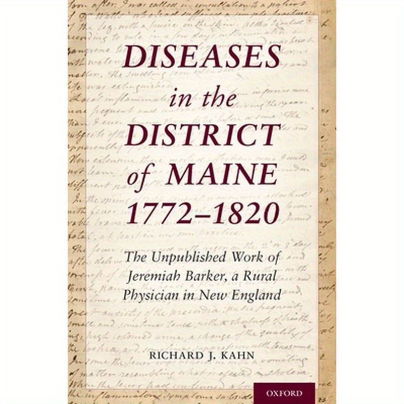 Diseases in the District of Maine 1772 - 1820: The Unpublished Work of Jeremiah Barker, a Rural Physician in New England