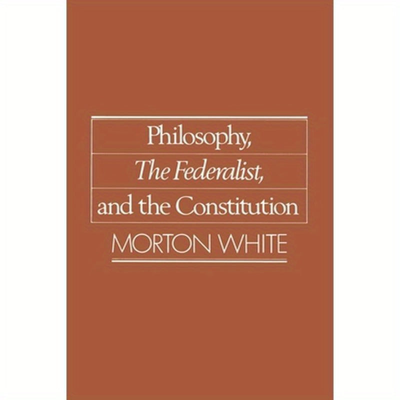 Philosophy, the Federalist, and the Constitution