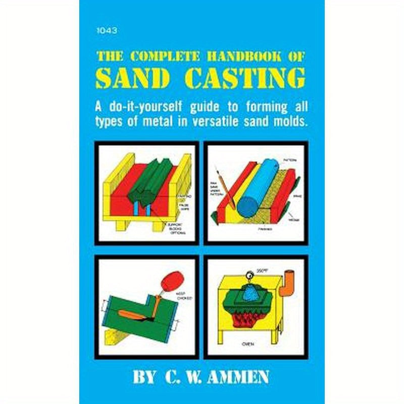 The Complete Handbook of Sand Casting