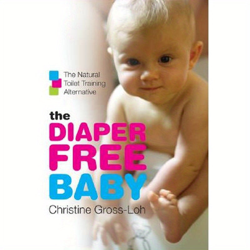 The Diaper-Free Baby: The Natural Toilet Training Alternative