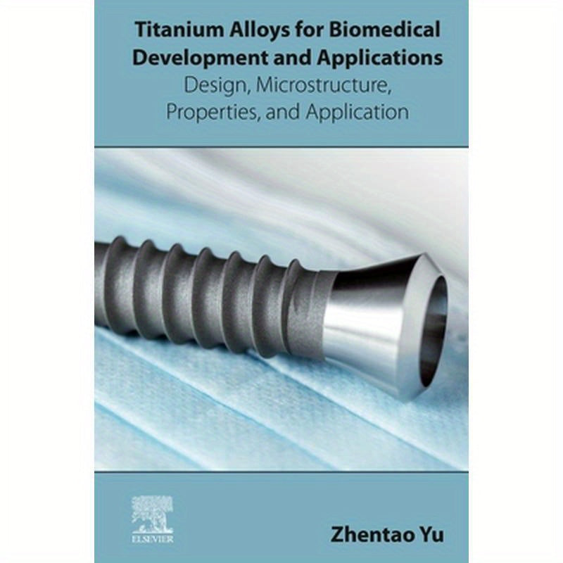 Titanium Alloys for Biomedical Development and Applications: Design, Microstructure, Properties, and Application