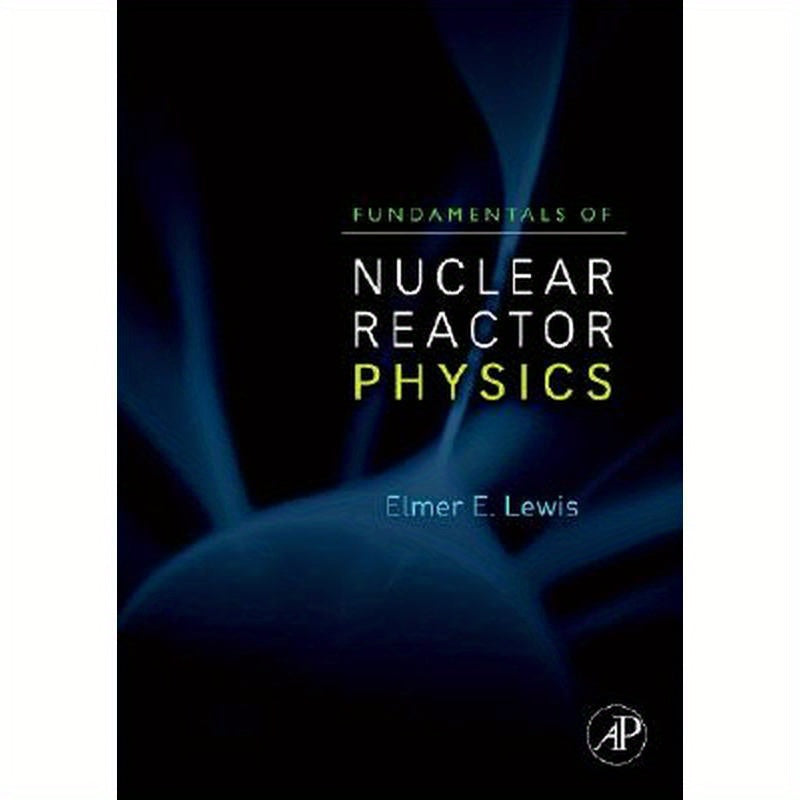 Fundamentals of Nuclear Reactor Physics