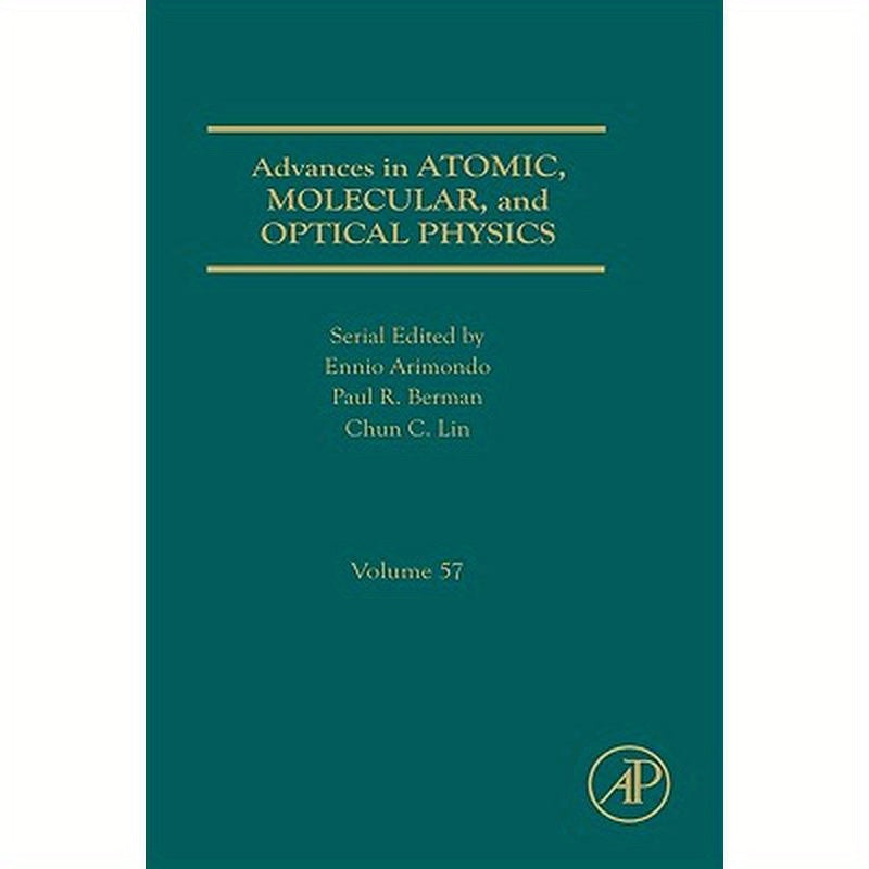 Advances in Atomic, Molecular, and Optical Physics: Volume 57