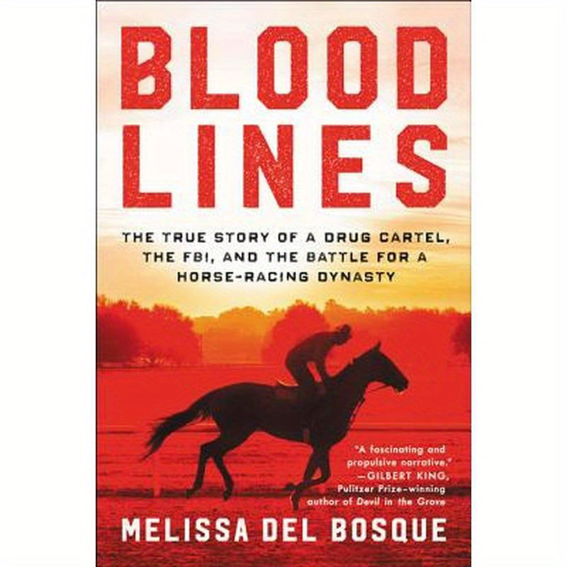 Bloodlines: The True Story of a Drug Cartel, the Fbi, and the Battle for a Horse-Racing Dynasty