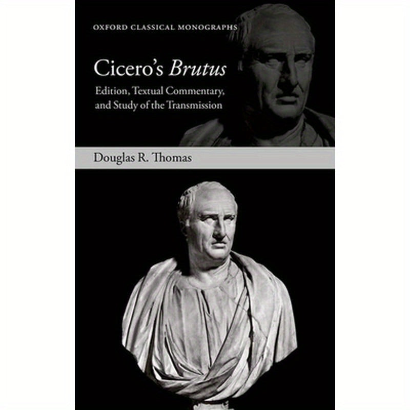 Cicero's Brutus: Edition, Textual Commentary, and Study of the Transmission
