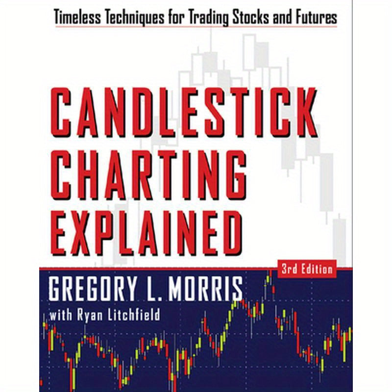 Candlestick Charting Explained: Timeless Techniques for Trading Stocks and Sutures