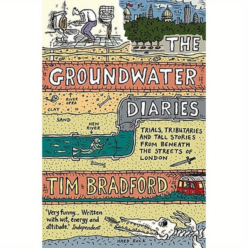The Groundwater Diaries: Trials, Tributaries and Tall Stories from Beneath the Streets of London