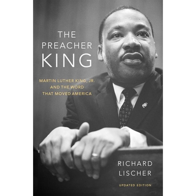 The Preacher King: Martin Luther King, Jr. and the Word that Moved America, updated edition