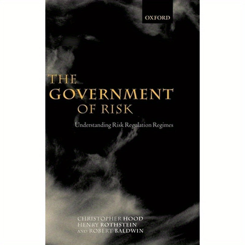 The Government of Risk: Understanding Risk Regulation Regimes