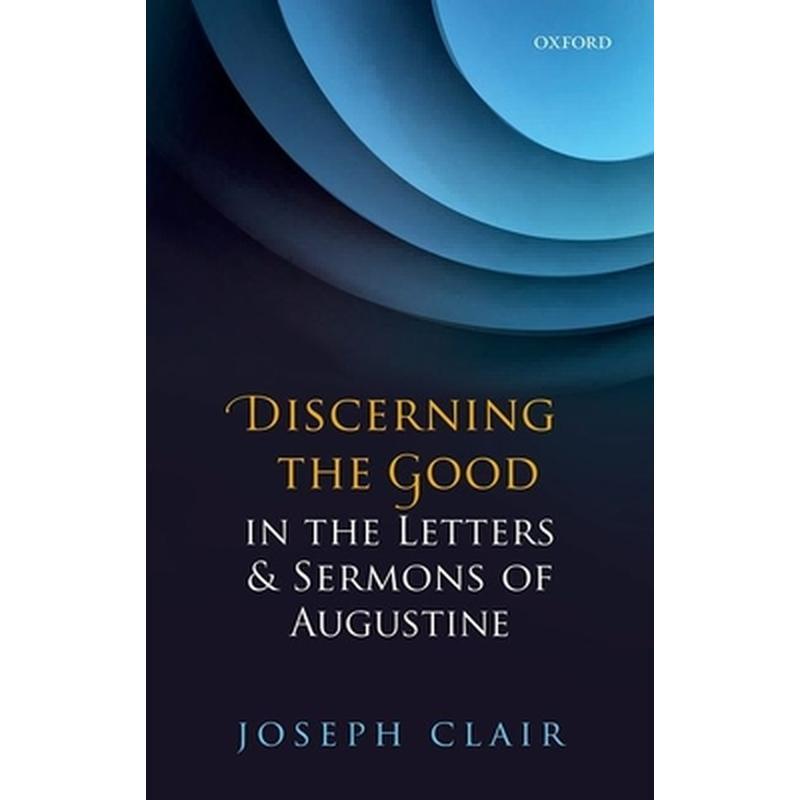Discerning the Good in the Letters & Sermons of Augustine