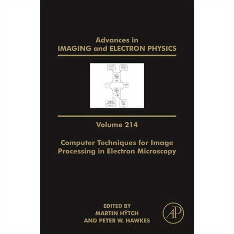 Advances in Imaging and Electron Physics: Computer Techniques for Image Processing in Electron Microscopy Volume 214