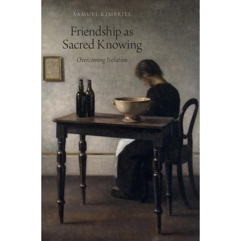 Friendship as Sacred Knowing: Overcoming Isolation