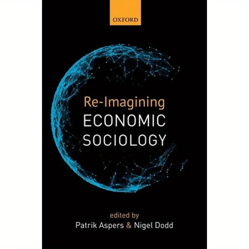 Re-Imagining Economic Sociology