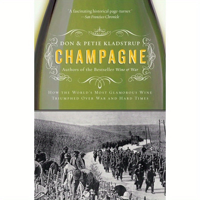 Champagne: How the World's Most Glamorous Wine Triumphed Over War and Hard Times