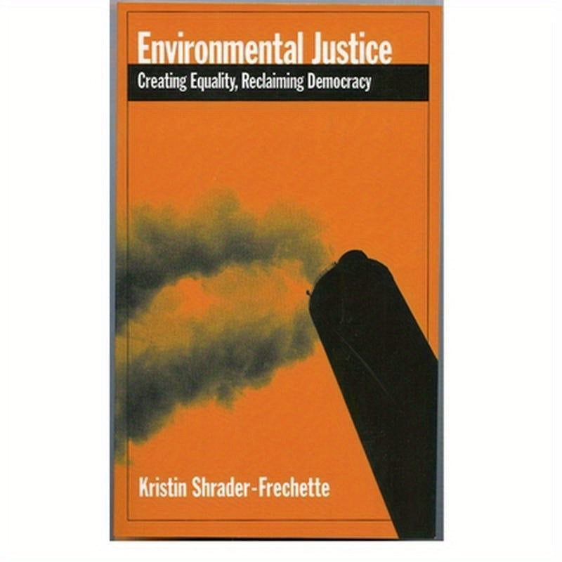 Environmental Justice: Creating Equality, Reclaiming Democracy