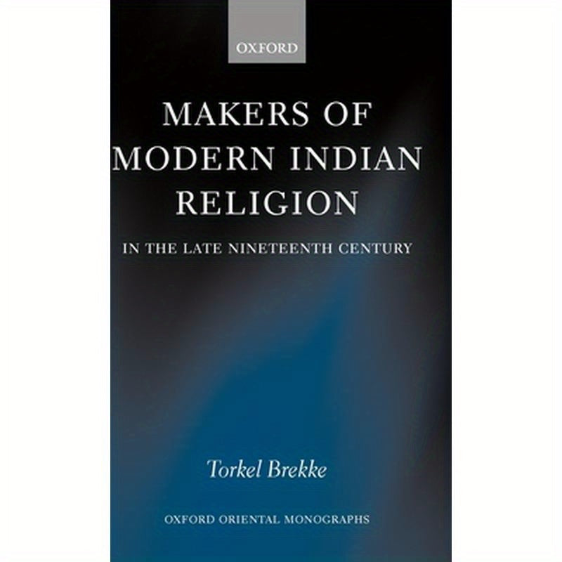 Makers of Modern Indian Religion in the Late Nineteenth Century