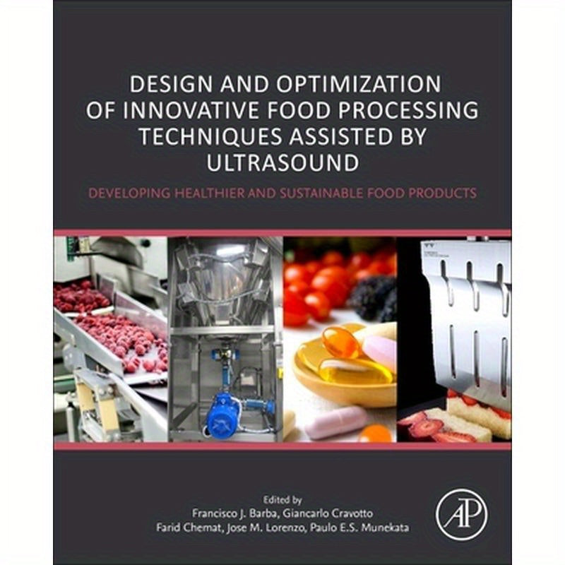 Design and Optimization of Innovative Food Processing Techniques Assisted by Ultrasound: Developing Healthier and Sustainable Food Products