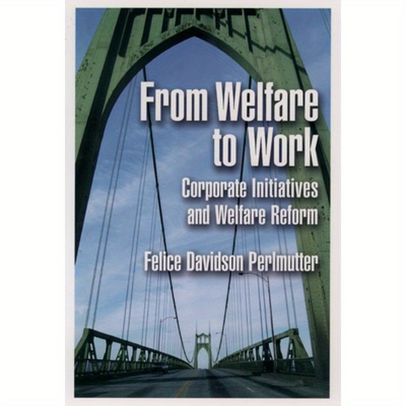 From Welfare to Work: Corporate Initiatives and Welfare Reform