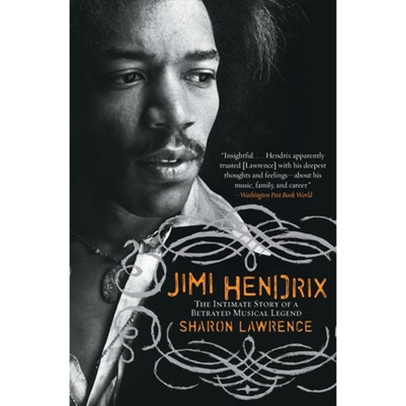 Jimi Hendrix: The Intimate Story of a Betrayed Musical Legend