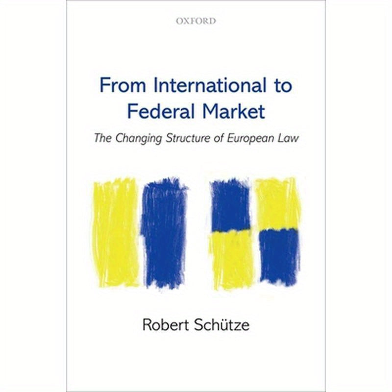 From International to Federal Market: The Changing Structure of European Law