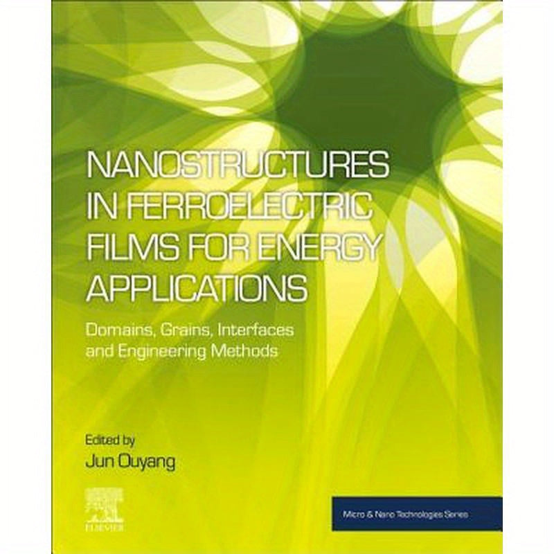 Nanostructures in Ferroelectric Films for Energy Applications: Domains, Grains, Interfaces and Engineering Methods