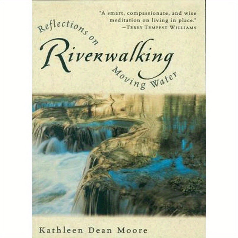 Riverwalking: Reflections on Moving Water