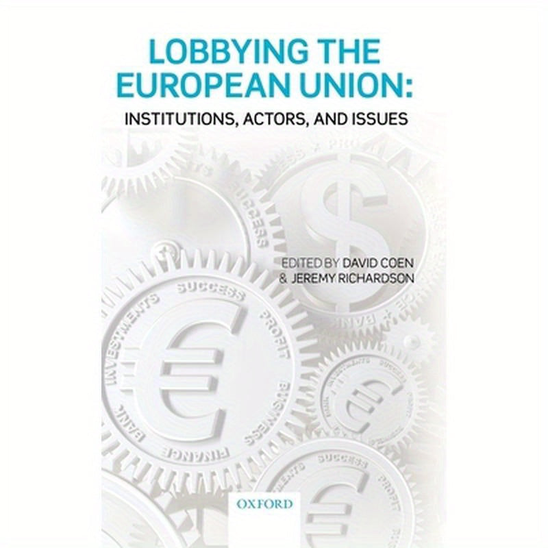 Lobbying the European Union: Institutions, Actors, and Issues