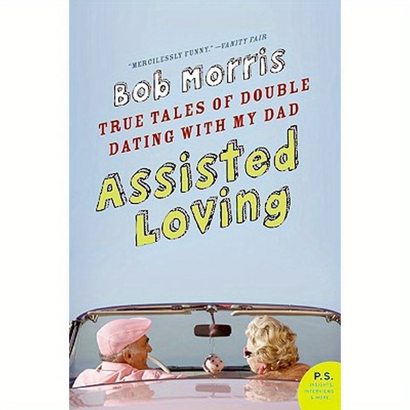 Assisted Loving: True Tales of Double Dating with My Dad