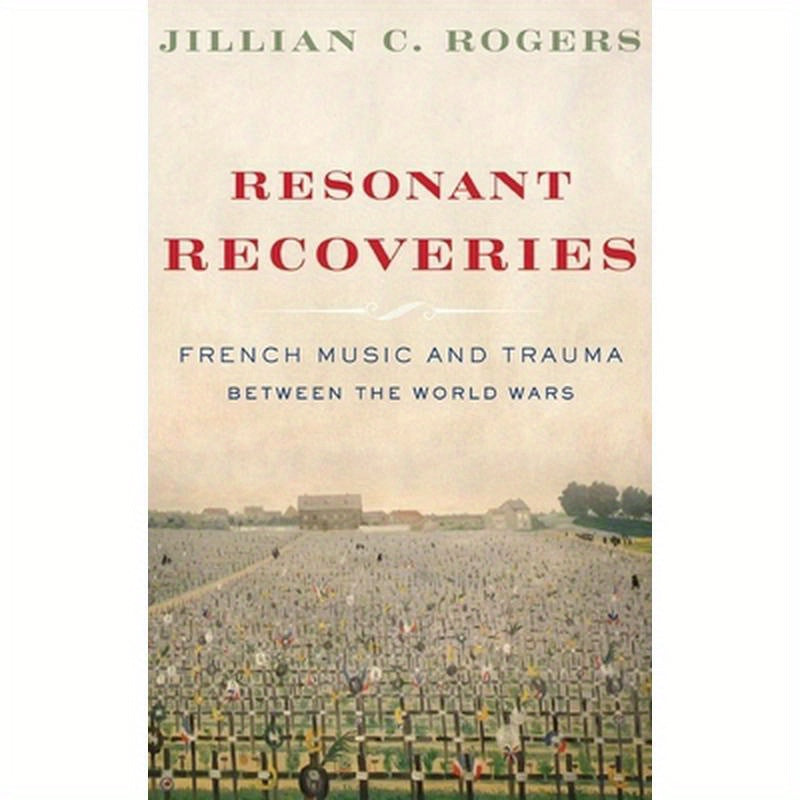 Resonant Recoveries: French Music and Trauma Between the World Wars