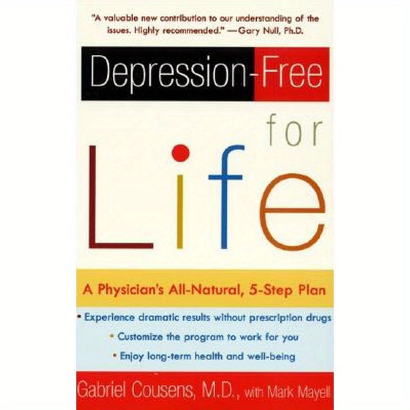 Depression-Free for Life: A Physician's All-Natural, 5-Step Plan