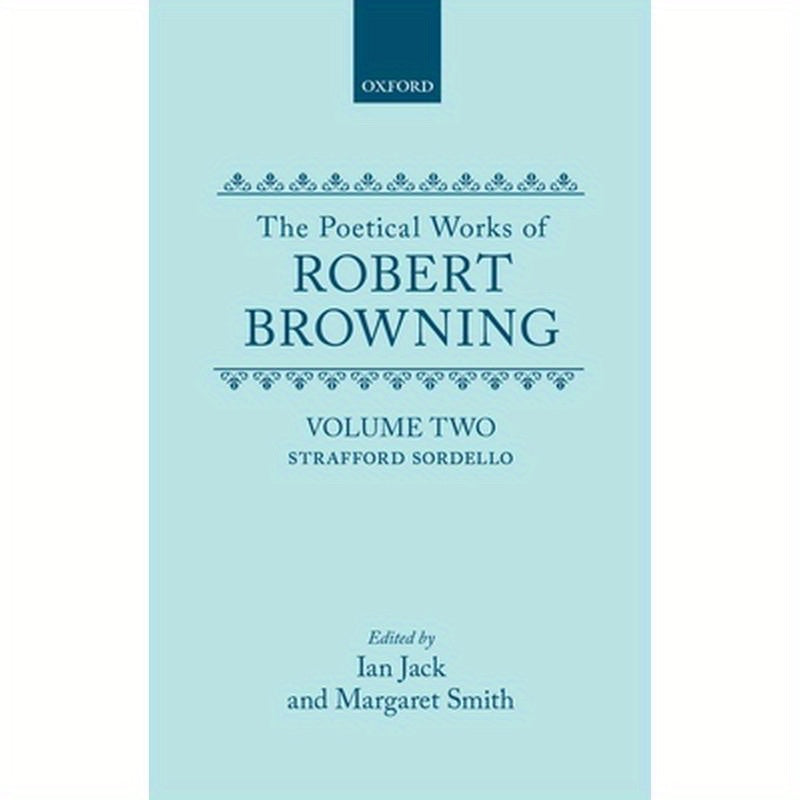 The Poetical Works of Robert Browning: Volume II: Strafford, Sordello