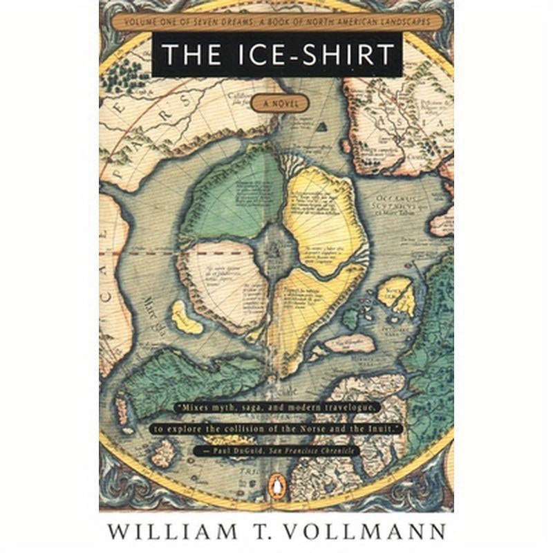 The Ice-Shirt: Volume One of Seven Dreams: A Book of North American Landscapes