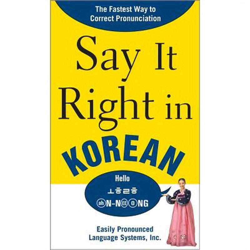 Say It Right in Korean: Thefastest Way to Correct Pronunication
