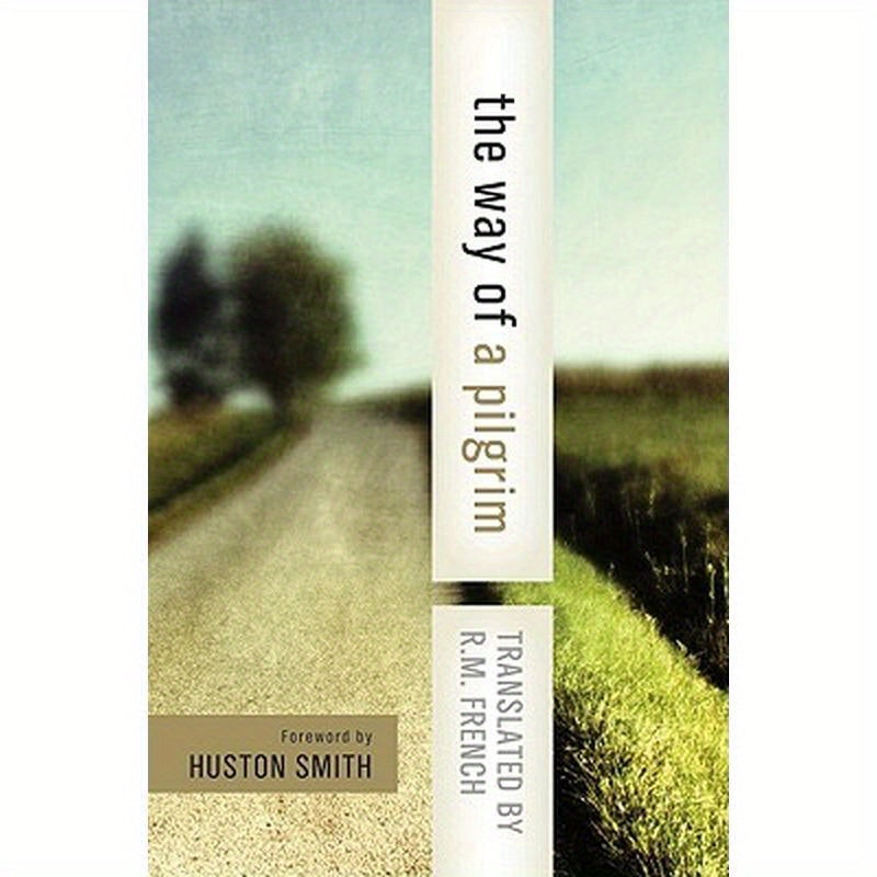 The Way of a Pilgrim: And the Pilgrim Continues His Way