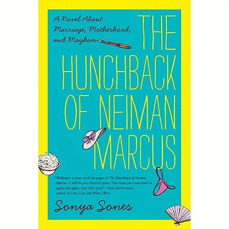The Hunchback of Neiman Marcus: A Novel about Marriage, Motherhood, and Mayhem